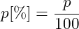 p[\%]=\dfrac{p}{100}